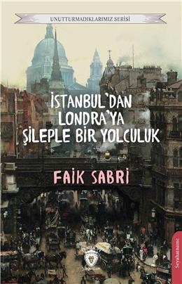İstanbuldan Londraya Şileple Bir Yolculuk Unutturmadıklarımız Serisi
