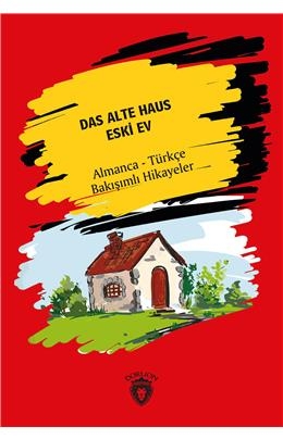 Das Alte Haus (Eski Ev) Almanca Türkçe Bakışımlı Hikayeler