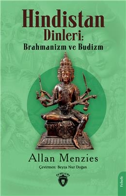 Hindistan Dinleri: Brahmanizm Ve Budizm