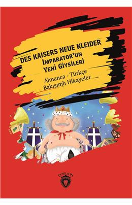 Des Kaisers Neue Kleider (İmparator´Un Yeni Giysileri) Almanca Türkçe Bakışımlı Hikayeler