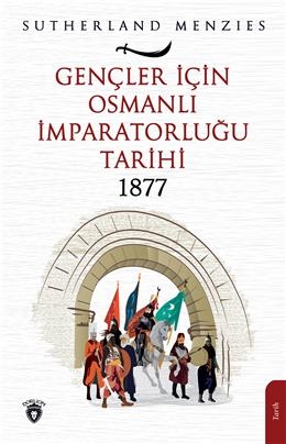 Gençler İçin Osmanlı İmparatorluğu 1877