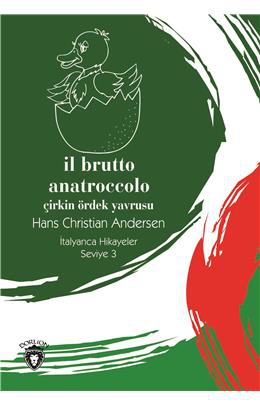 İl Brutto Anatroccolo (Çirkin Ördek Yavrusu) İtalyanca Hikayeler Seviye 3