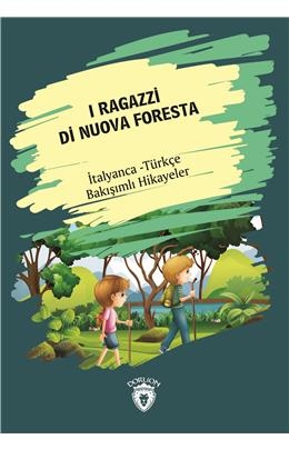 I Ragazzi Di Nuova Foresta (Yeni Ormanın Çocukları) İtalyanca Türkçe Bakışımlı Hikayeler