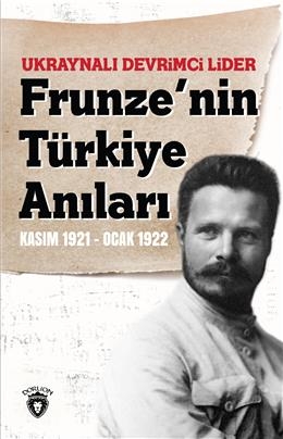 Ukraynalı Devrimci Lider Frunzenin Türkiye Anıları Kasım 1921 Ocak 1922