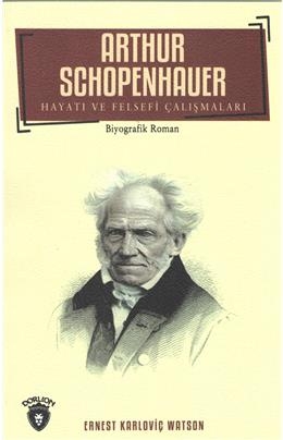 Arthur Schopenhauer Hayatı Ve Felsefi Çalışmaları