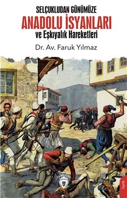 Selçukludan Günümüze Anadolu İsyanları Ve Eşkıyalık Hareketleri