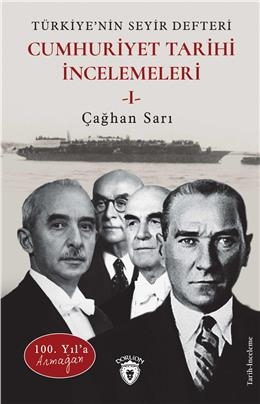 Cumhuriyet Tarihi İncelemeleri / 100. Yıl’a ArmağanTürkiye’nin Seyir Defteri