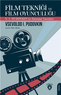 Film Tekniği Ve Film Oyunculuğu V. I. Pudovkın’İn Sinema Yazıları