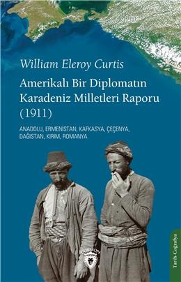 Amerikalı Bir Diplomatın Karadeniz Milletleri Raporu (1911)