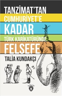 Tanzimattan Cumhuriyete Kadar Türk Karikatüründe Felsefe
